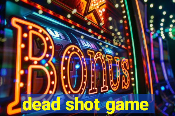 dead shot game